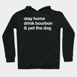 Stay Home Drink Bourbon And Pet The Dog Humor Hoodie
